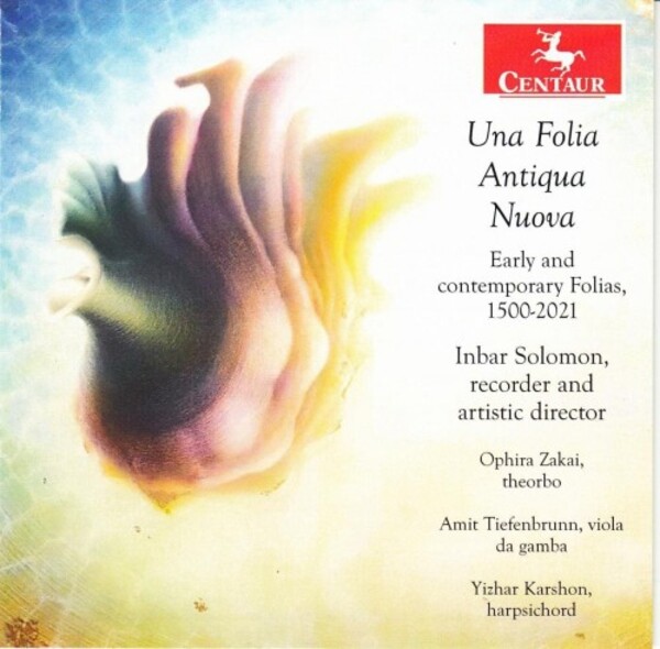 Una Folia Antiqua Nuova: Early and Contemporary Folias 1500-2021 | Centaur Records CRC3901