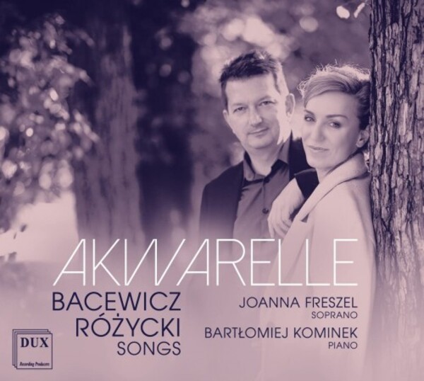 Akwarelle: Songs by Bacewicz and Rozycki | Dux DUX1776