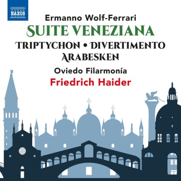 Wolf-Ferrari - Suite veneziana, Triptychon, Divertimento, Arabesken | Naxos 8573583