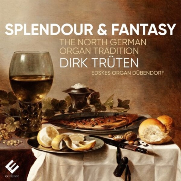 Splendour & Fantasy: The North German Organ Tradition | Evidence Classics EVCD092