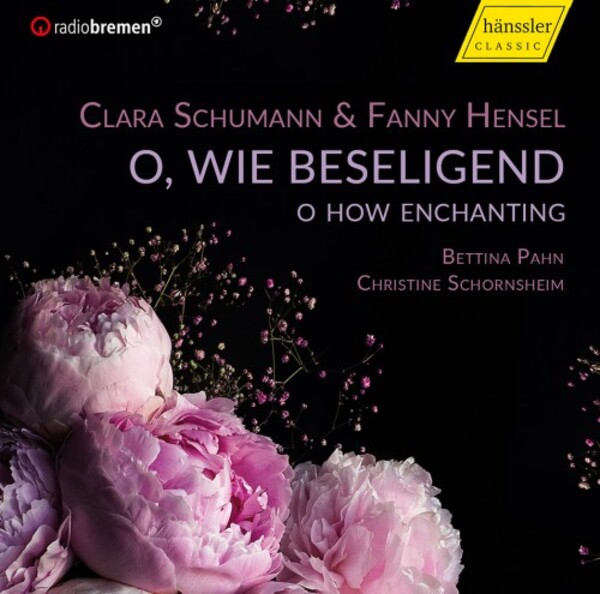 C Schumann & F Hensel - O, wie beseligend: Songs