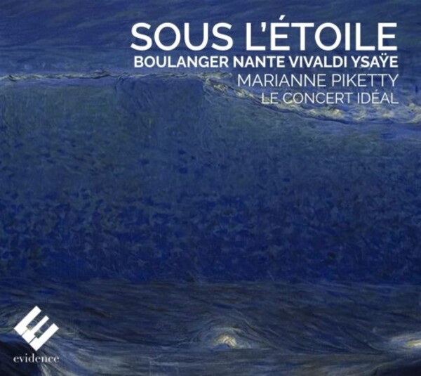 Sous l’etoile: Boulanger, Nante, Vivaldi, Ysaye | Evidence Classics EVCD091