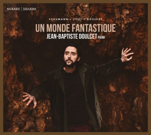 Une Monde fantastique: Schumann, Liszt, Doulcet | Mirare MIR630
