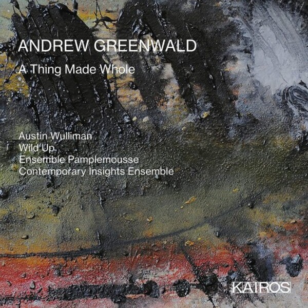 Greenwald - A Thing Made Whole | Kairos KAI0022001