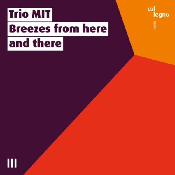 Trio MIT: Breezes from here and there | Col Legno COL15016