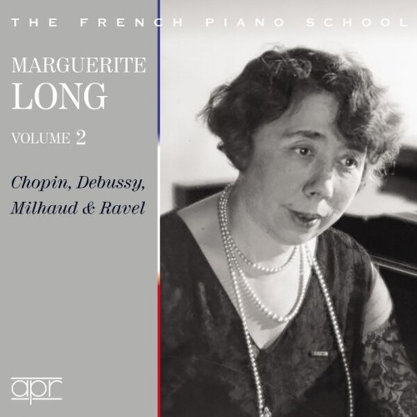 Marguerite Long Vol.2: Chopin, Debussy, Milhaud & Ravel | APR APR6039