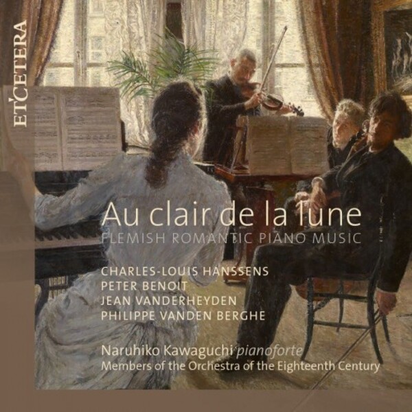 Au Clair de la lune: Flemish Romantic Piano Music | Etcetera KTC1718
