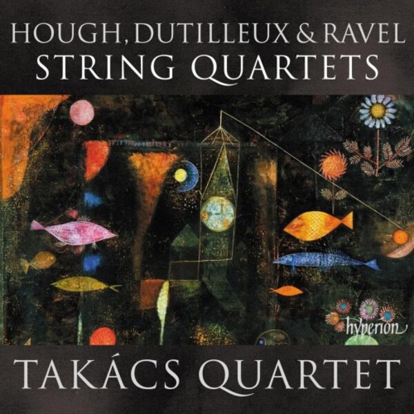 Hough, Dutilleux & Ravel - String Quartets | Hyperion CDA68400