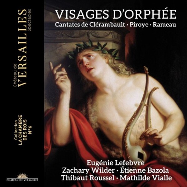 Visages d�Orphee: Cantatas by Clerambault, Piroys & Rameau