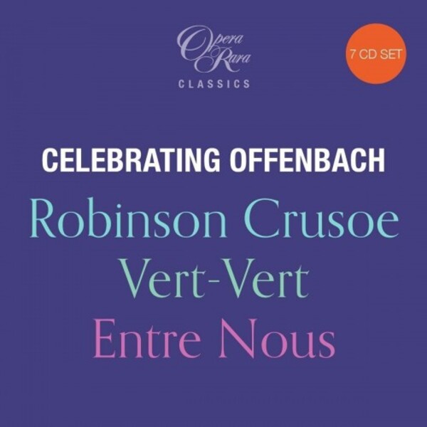 Celebrating Offenbach: Robinson Crusoe, Vert-Vert, Entre Nous | Opera Rara ORB3