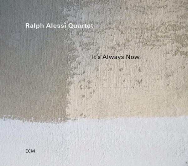 Ralph Alessi Quartet: It�s Always Now