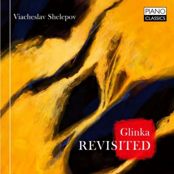 Glinka - Revisited | Piano Classics PCL10258