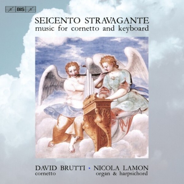 Seicento Stravagante: Music for Cornetto and Keyboard | BIS BIS2526
