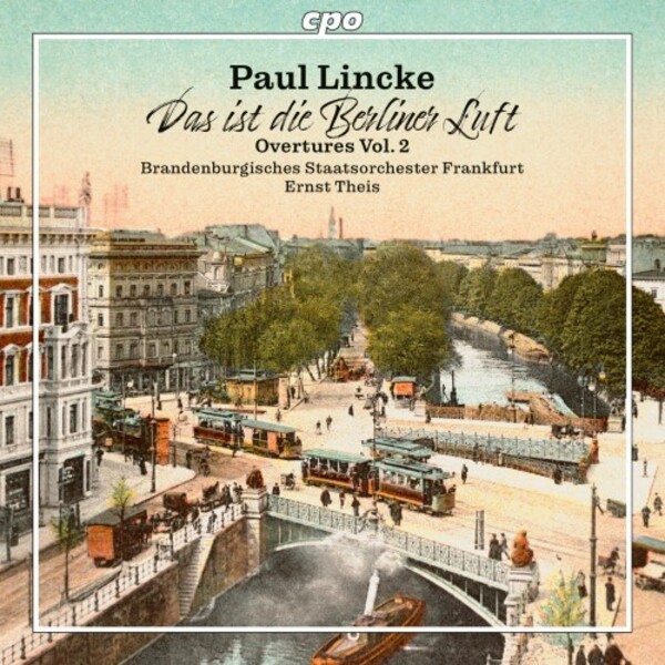 Lincke - Das ist die Berliner Luft: Overtures Vol.2 | CPO 5554482