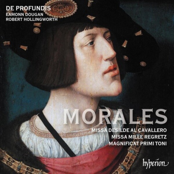 Morales - Missa Mille regretz, Missa Desilde al cavallero, Magnificat | Hyperion CDA68415