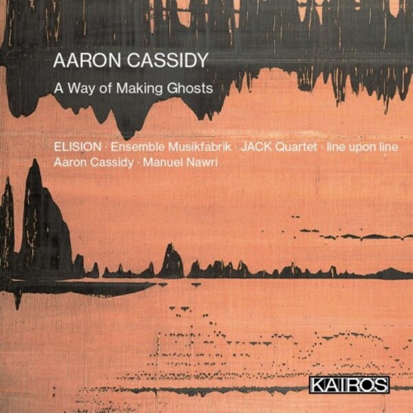 A Cassidy - A Way of Making Ghosts | Kairos KAI0015073