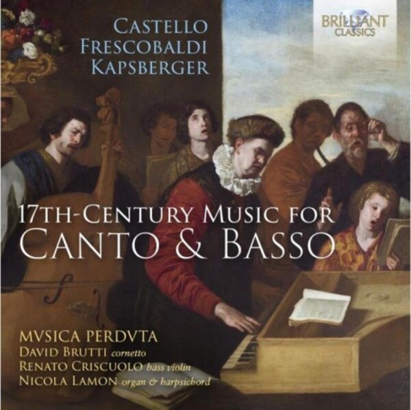 Castello, Frescobaldi, Kapsberger - 17th-Century Music for Canto & Basso