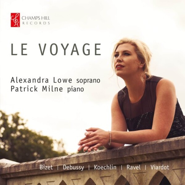 Le Voyage: Bizet, Debussy, Koechlin, Ravel, Viardot