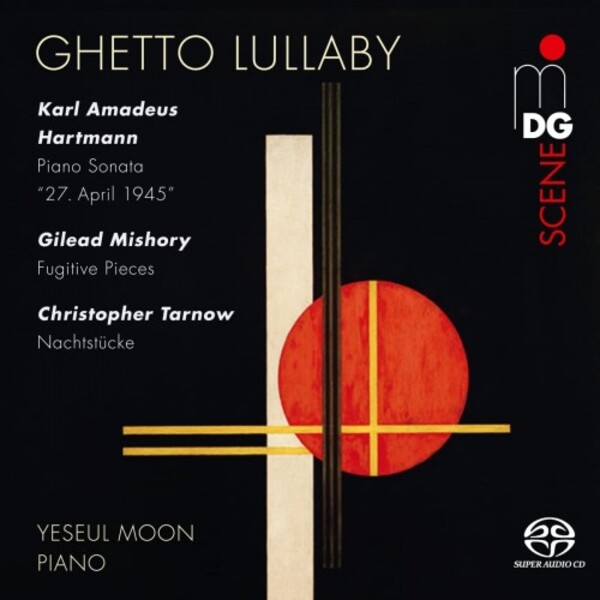 Ghetto Lullaby: Works for Piano by Hartmann, Tarnow & Mishory
