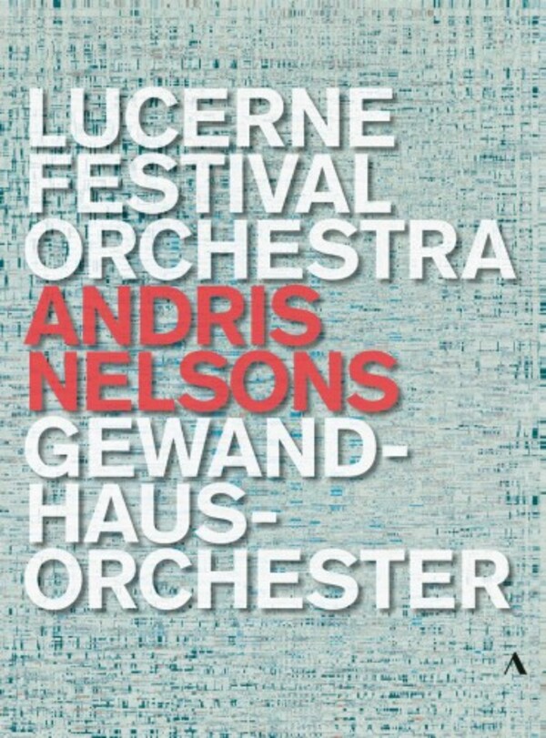 Andris Nelsons conducts Lucerne Festival Orchestra & Gewandhausorchester (DVD)