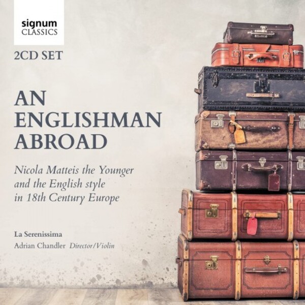 An Englishman Abroad: Nicola Matteis the Younger and the 18th-Century English Style in Europe | Signum SIGCD751