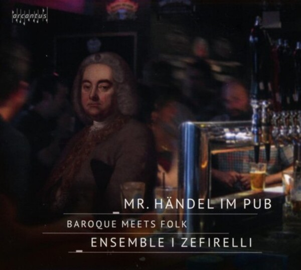 Mr Handel in the Pub: Baroque Meets Folk | Arcantus ARC21025