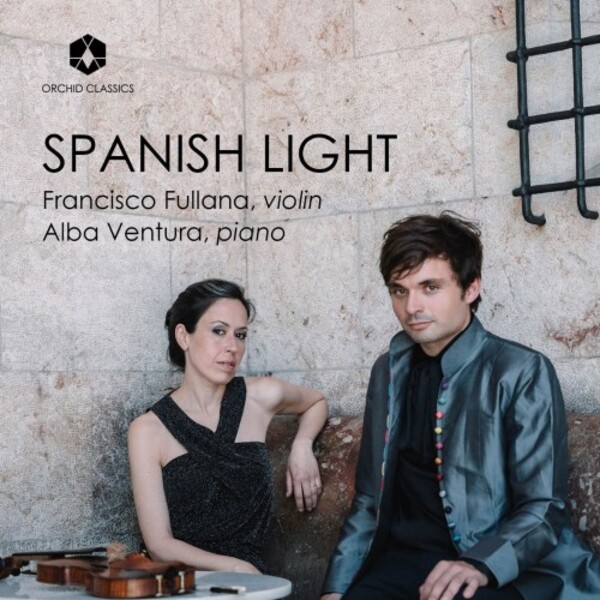 Spanish Light: Works by Turina, Sarasate, Granados and more