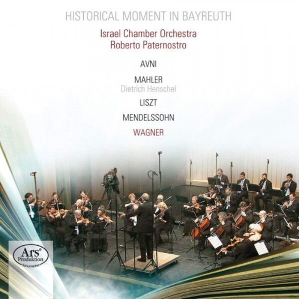 Historical Moment in Bayreuth: Avni, Mahler, Liszt, Mendelssohn, Wagner | Ars Produktion ARS38100