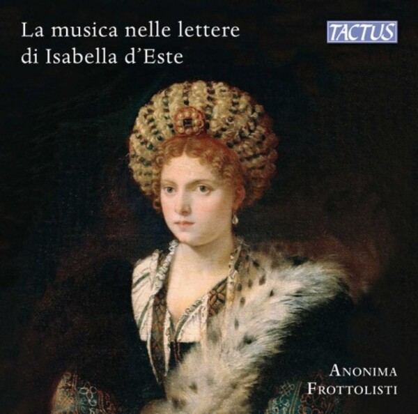 Music and Musicians in Isabella dEstes Letters | Tactus TC490002