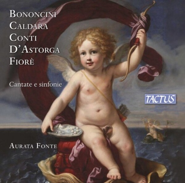Bononcini, Caldara, Conti, dAstorga & Fiore - Cantatas & Sinfonias | Tactus TC680002