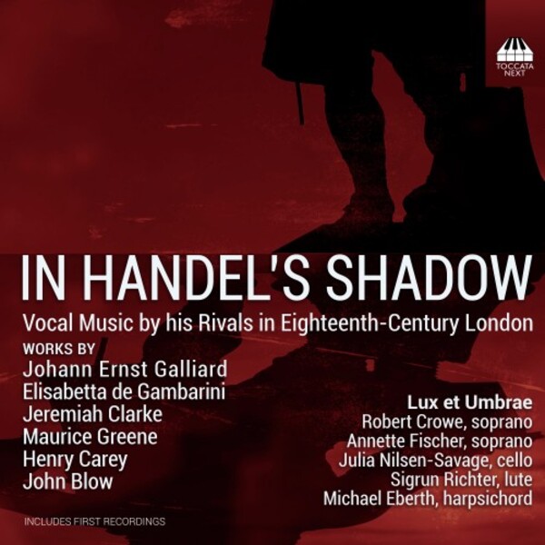 In Handel�s Shadow: Vocal Music by his Rivals in 18th-Century London