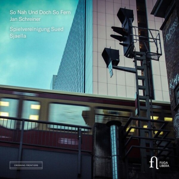 J Schreiner - So nah und doch so fern | Fuga Libera FUG819