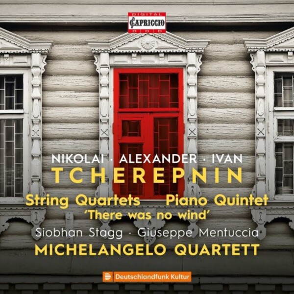 N, A & I Tcherepnin - String Quartets, Piano Quintet, There was no wind