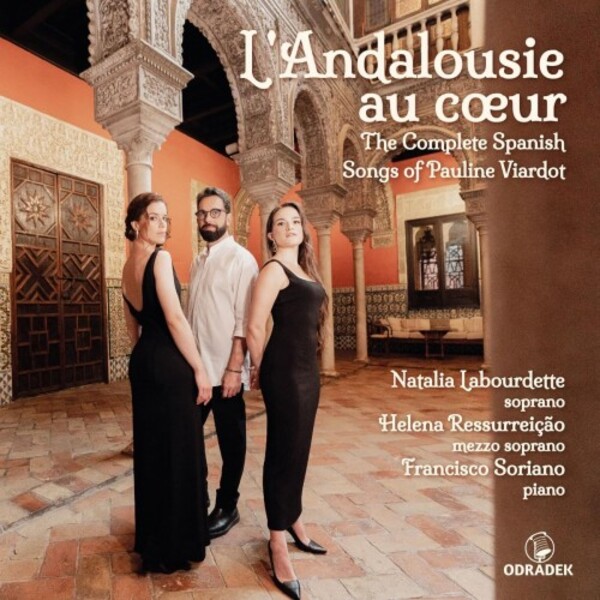 Viardot - LAndalousie au coeur: The Complete Spanish Songs | Odradek Records ODRCD426