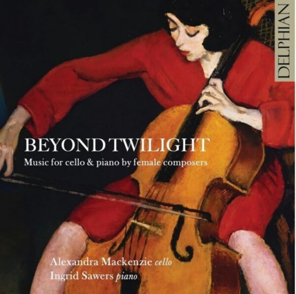 Beyond Twilight: Music for Cello & Piano by Female Composers | Delphian DCD34306