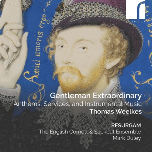 Weelkes - Gentleman Extraordinary: Anthems, Services, and Instrumental Music | Resonus Classics RES10325