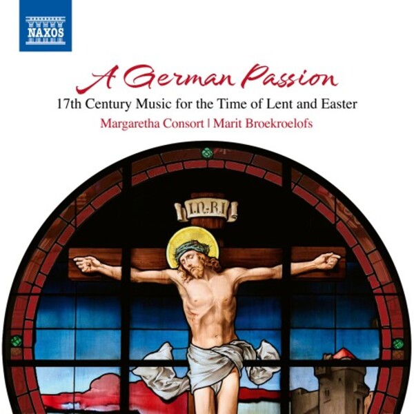 A German Passion: 17th-Century Music for the Time of Lent and Easter | Naxos 8551484