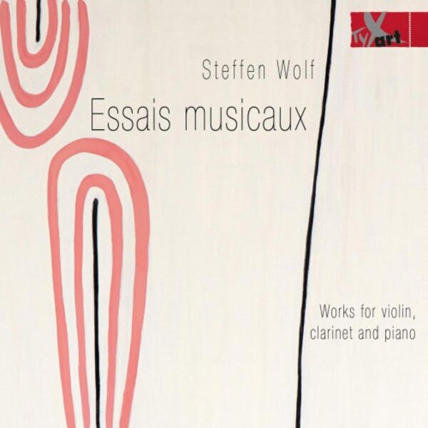 S Wolf - Essais musicaux: Works for Violin, Clarinet and Piano | TYXart TXA21160