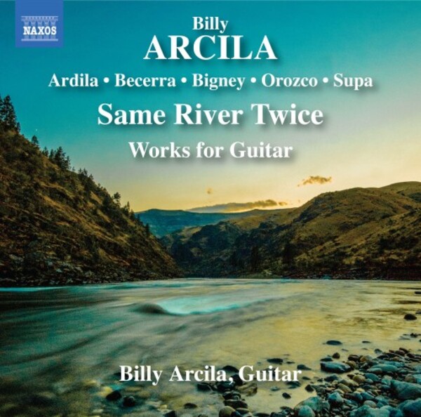 Arcila - Same River Twice: Works for Guitar | Naxos 8574488