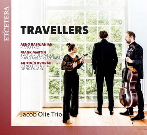 Travellers: Piano Trios by Babajanian, Martin & Dvorak | Etcetera KTC1796