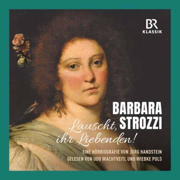 Barbara Strozzi - Listen, Lovers: An Audio Biography (in German) | BR Klassik 900938