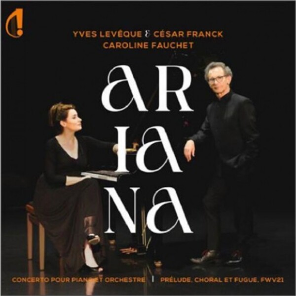 Leveque - Piano Concerto Ariana; Franck - Prelude, Chorale and Fugue | Indesens IC028