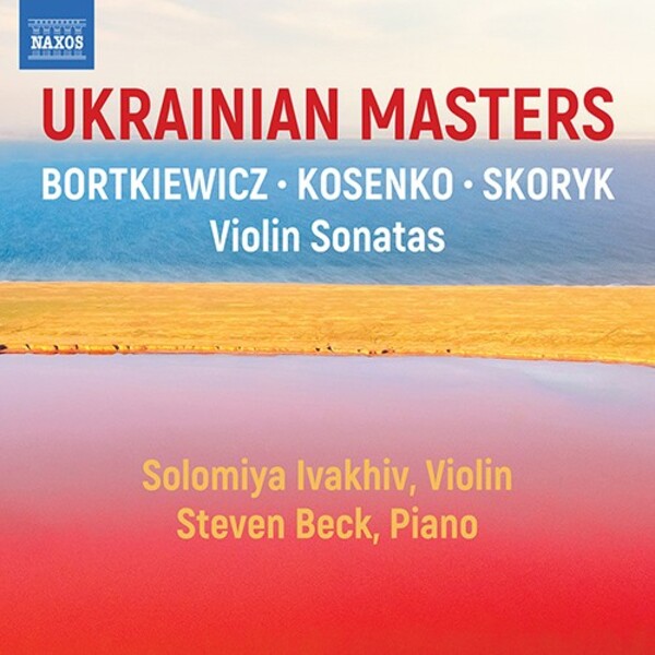 Ukrainian Masters: Bortkiewicz, Kosenko, Skoryk - Violin Sonatas
