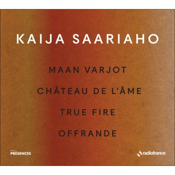 Saariaho - Maan varjot, Chateau de lame, True Fire, Offrande | Radio France FRF072