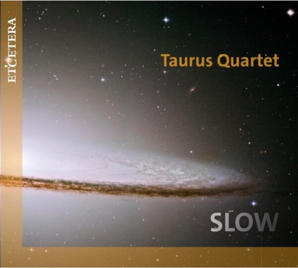 Taurus Quartet: SLOW | Etcetera KTC1752