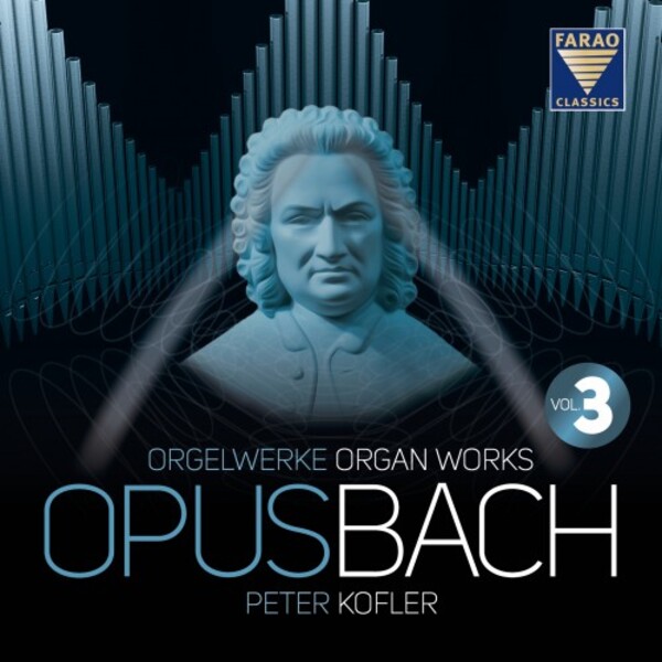 JS Bach - Opus Bach: Organ Works Vol.3 | Farao B108121