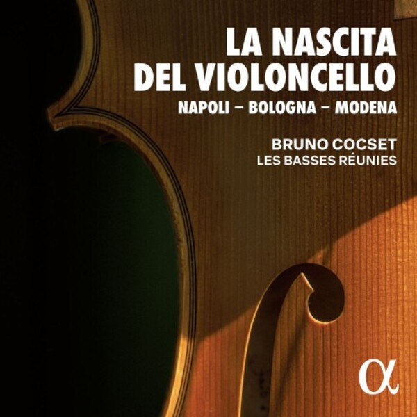 La Nascita del Violoncello: Napoli - Bologna - Modena (CD + Book) | Alpha ALPHA1023