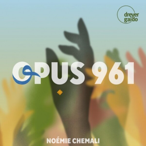 Noemie Chemali: Opus 961 | Dreyer Gaido DGCD21146