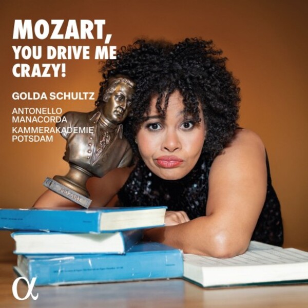 Golda Schultz: Mozart, You Drive Me Crazy | Alpha ALPHA1026