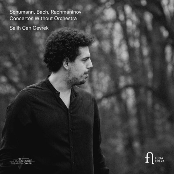Schumann, JS Bach, Rachmaninov - Concertos Without Orchestra | Fuga Libera FUG826